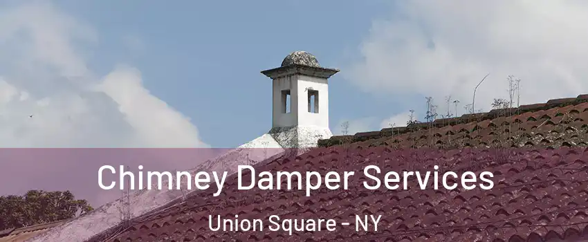 Chimney Damper Services Union Square - NY