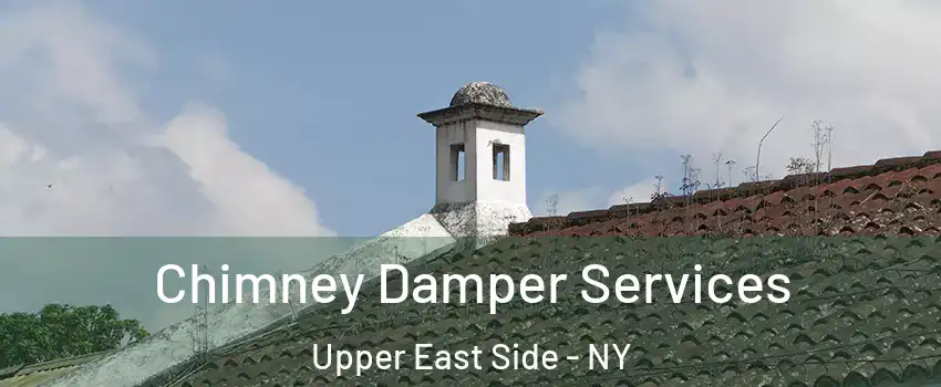 Chimney Damper Services Upper East Side - NY