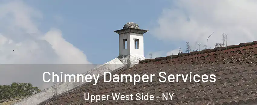 Chimney Damper Services Upper West Side - NY