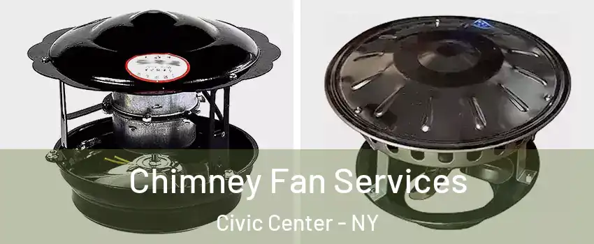 Chimney Fan Services Civic Center - NY