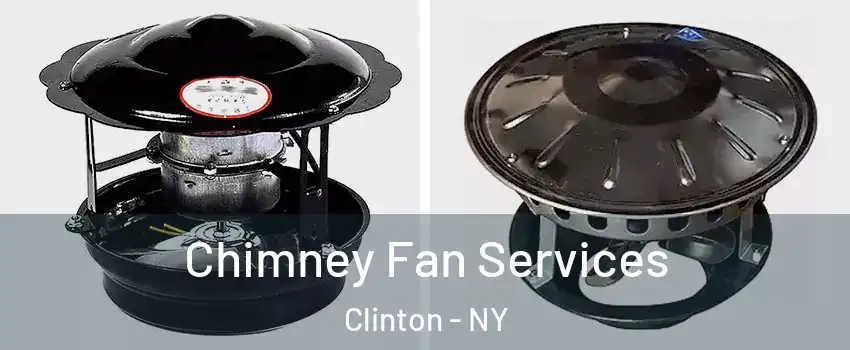 Chimney Fan Services Clinton - NY