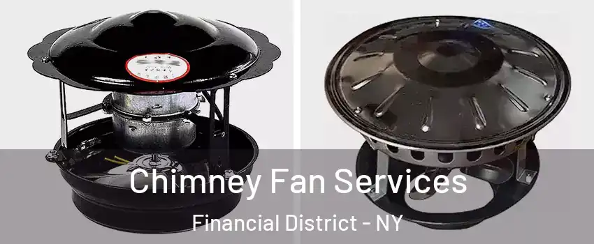 Chimney Fan Services Financial District - NY