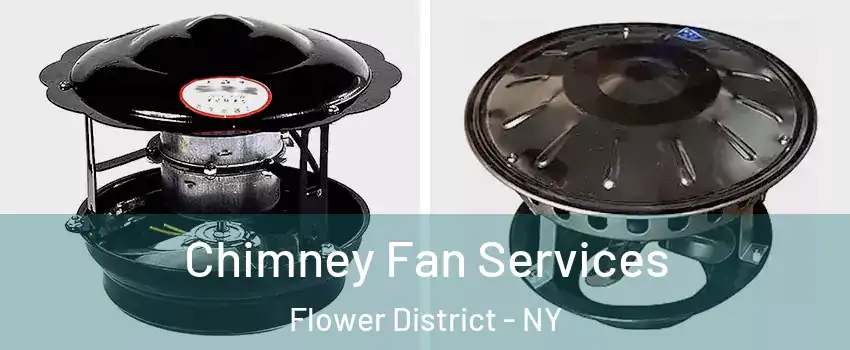 Chimney Fan Services Flower District - NY