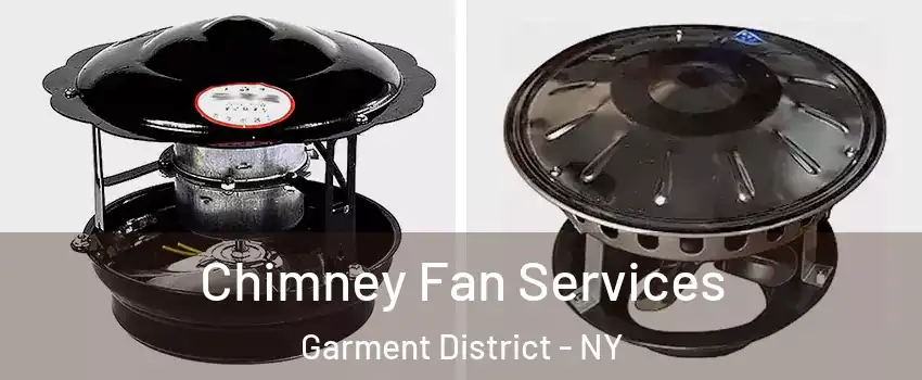 Chimney Fan Services Garment District - NY