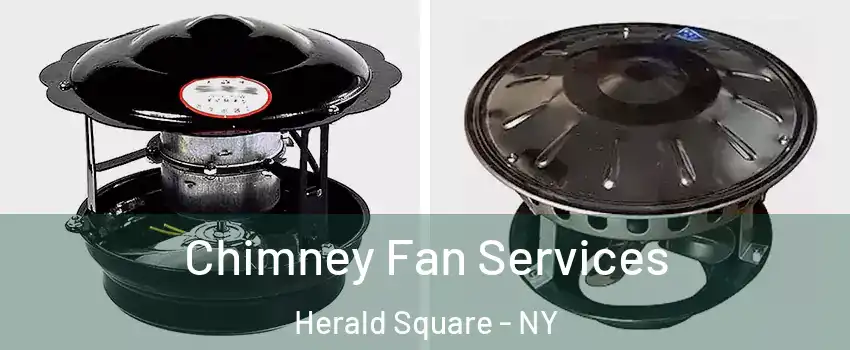 Chimney Fan Services Herald Square - NY