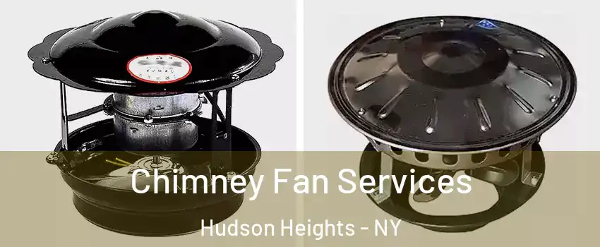 Chimney Fan Services Hudson Heights - NY