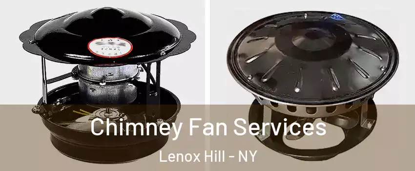 Chimney Fan Services Lenox Hill - NY
