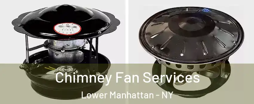 Chimney Fan Services Lower Manhattan - NY