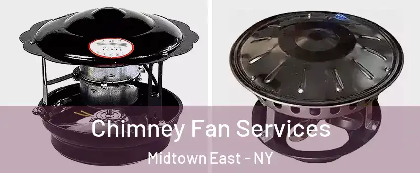 Chimney Fan Services Midtown East - NY