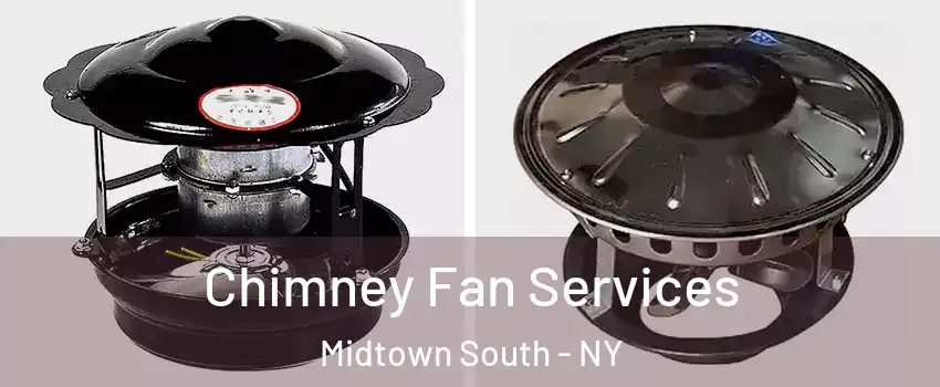Chimney Fan Services Midtown South - NY
