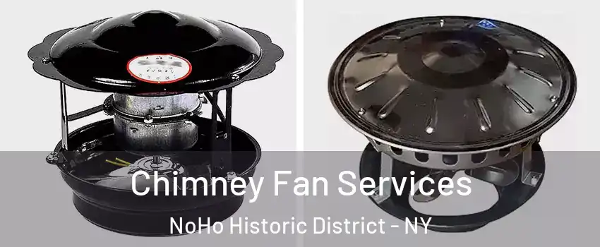 Chimney Fan Services NoHo Historic District - NY