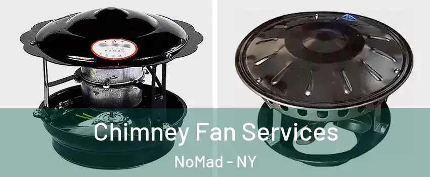 Chimney Fan Services NoMad - NY