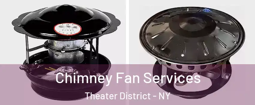 Chimney Fan Services Theater District - NY