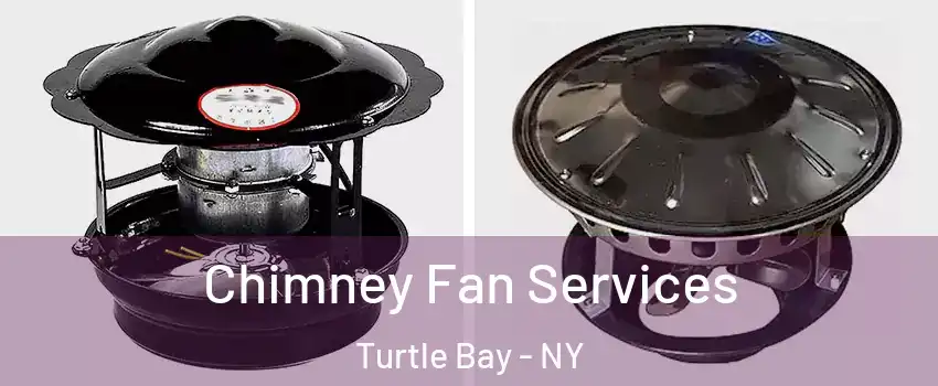Chimney Fan Services Turtle Bay - NY