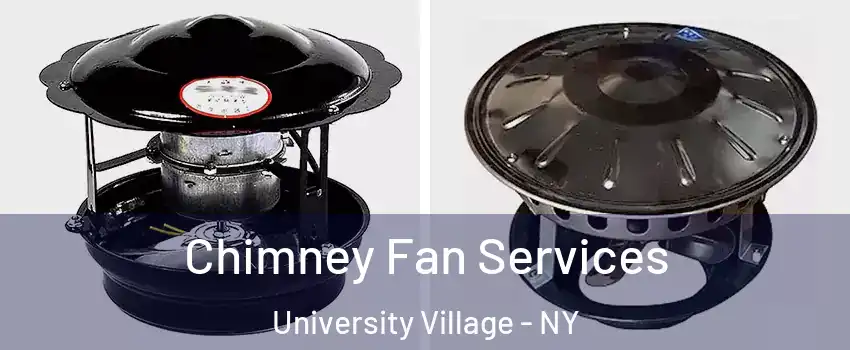 Chimney Fan Services University Village - NY