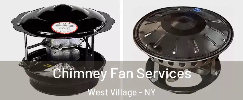 Chimney Fan Services West Village - NY