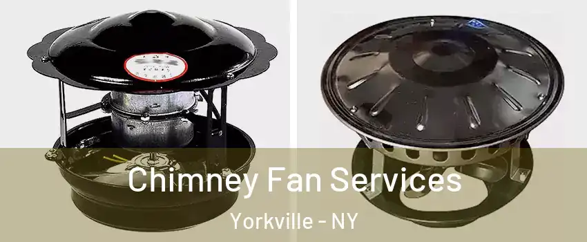 Chimney Fan Services Yorkville - NY