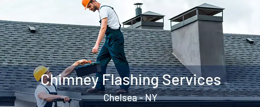 Chimney Flashing Services Chelsea - NY