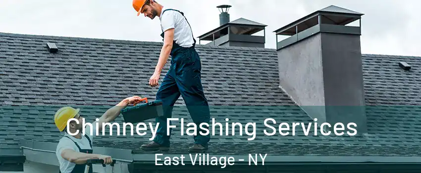 Chimney Flashing Services East Village - NY