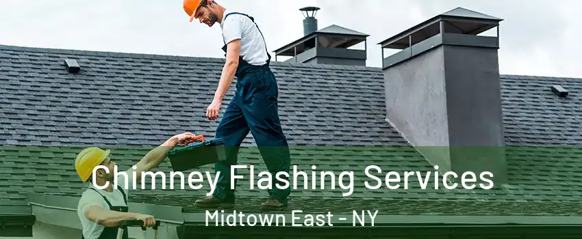 Chimney Flashing Services Midtown East - NY
