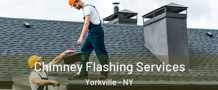 Chimney Flashing Services Yorkville - NY