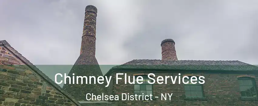 Chimney Flue Services Chelsea District - NY