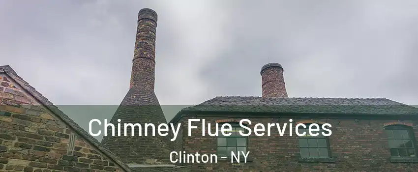 Chimney Flue Services Clinton - NY
