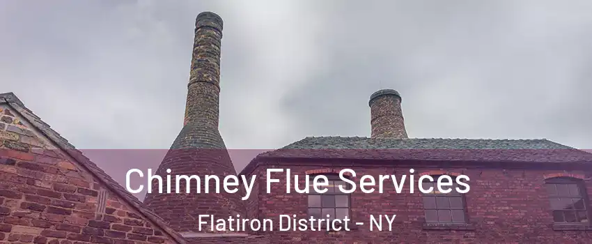 Chimney Flue Services Flatiron District - NY