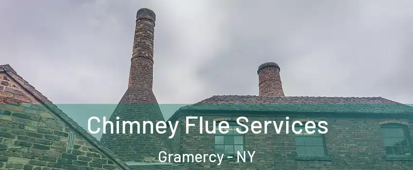 Chimney Flue Services Gramercy - NY