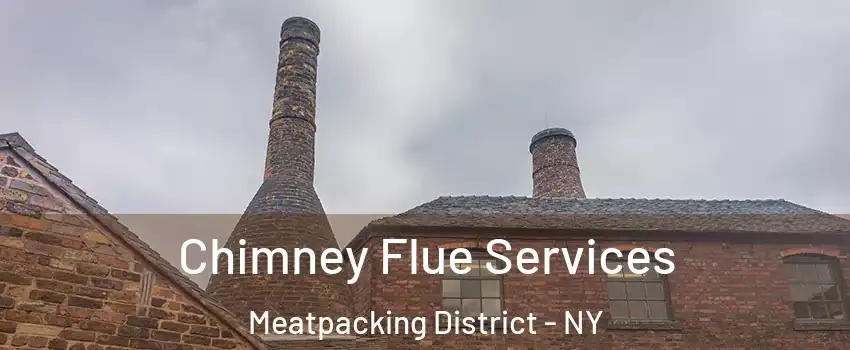 Chimney Flue Services Meatpacking District - NY