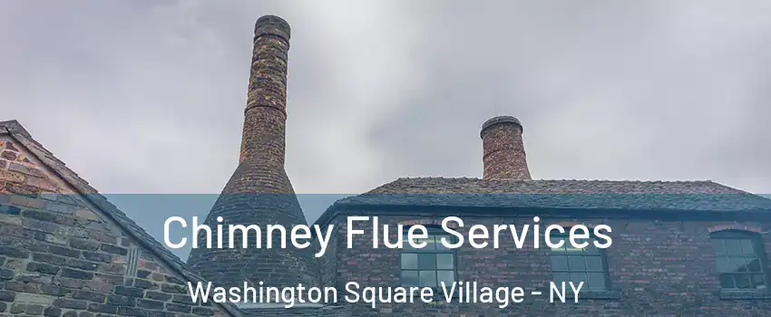 Chimney Flue Services Washington Square Village - NY