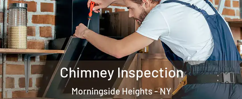 Chimney Inspection Morningside Heights - NY