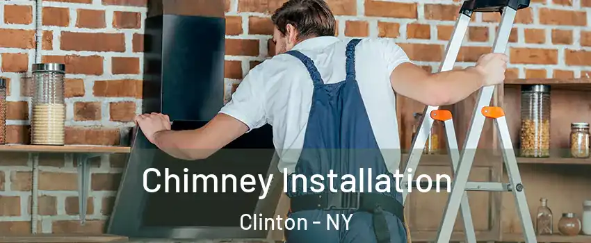 Chimney Installation Clinton - NY