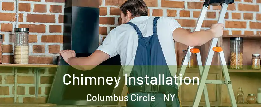 Chimney Installation Columbus Circle - NY