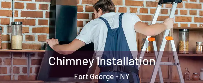 Chimney Installation Fort George - NY