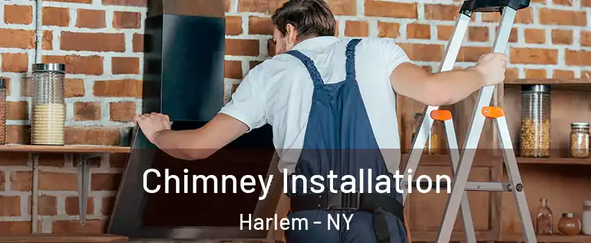 Chimney Installation Harlem - NY