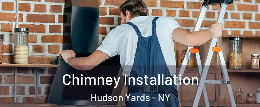 Chimney Installation Hudson Yards - NY