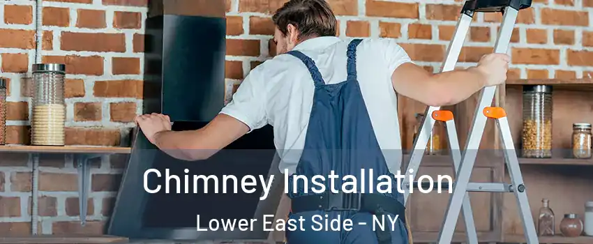 Chimney Installation Lower East Side - NY