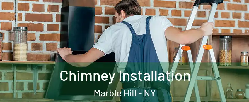 Chimney Installation Marble Hill - NY