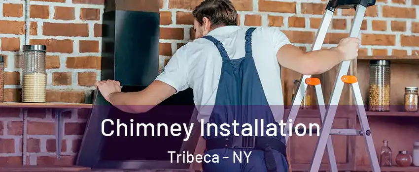Chimney Installation Tribeca - NY