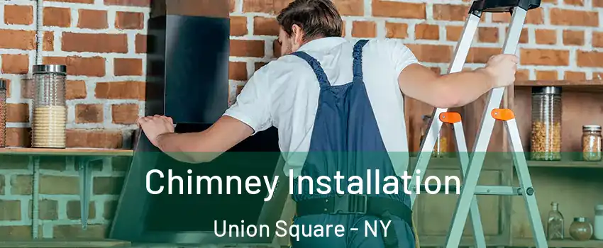 Chimney Installation Union Square - NY