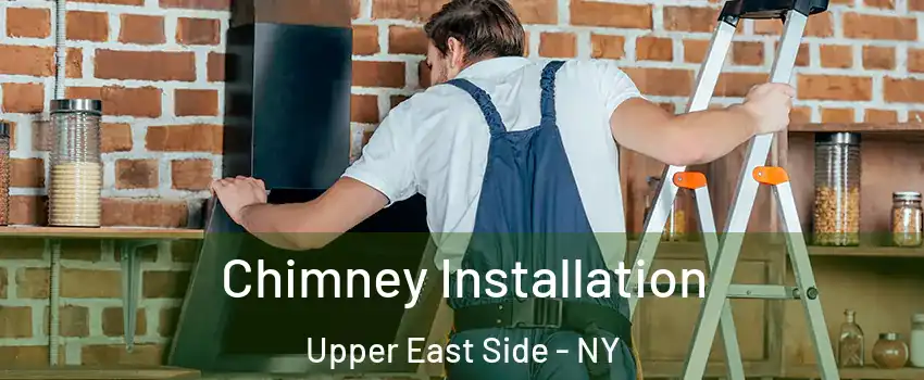 Chimney Installation Upper East Side - NY