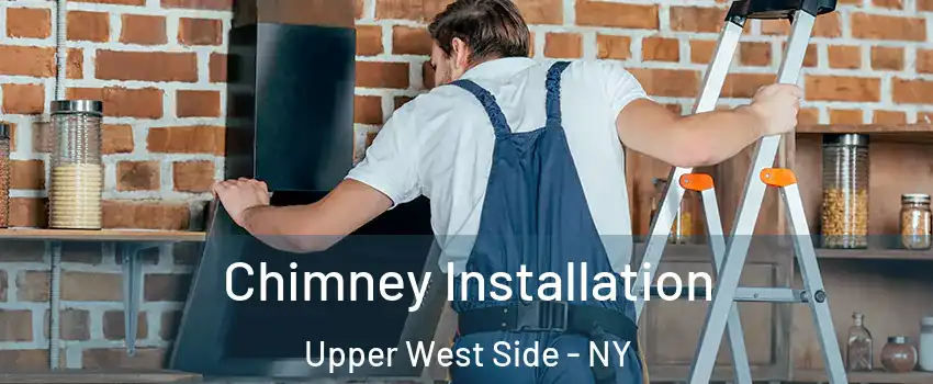 Chimney Installation Upper West Side - NY