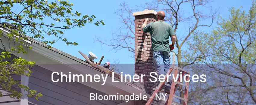 Chimney Liner Services Bloomingdale - NY