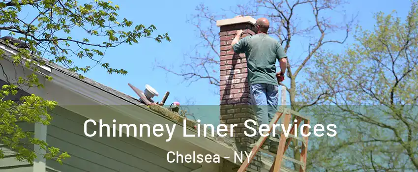 Chimney Liner Services Chelsea - NY