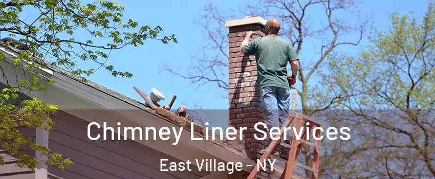 Chimney Liner Services East Village - NY