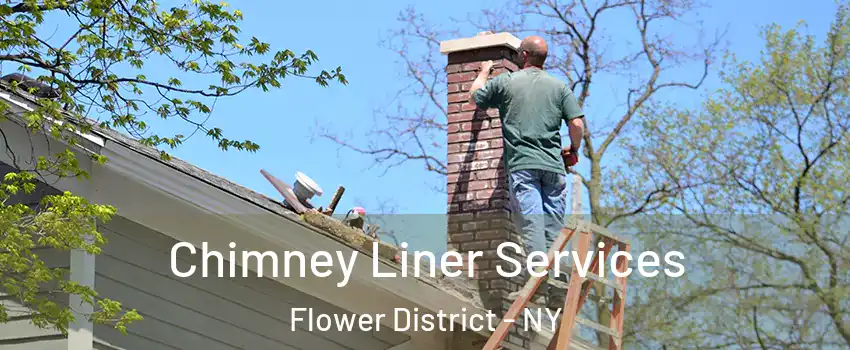 Chimney Liner Services Flower District - NY