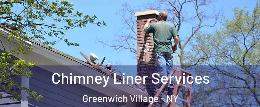 Chimney Liner Services Greenwich Village - NY
