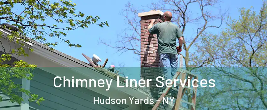 Chimney Liner Services Hudson Yards - NY
