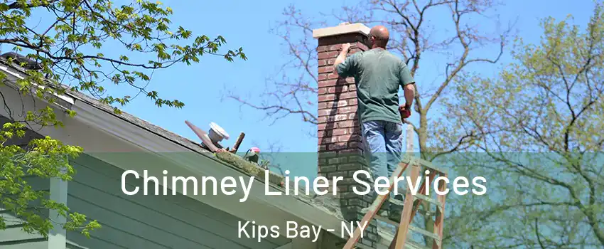Chimney Liner Services Kips Bay - NY